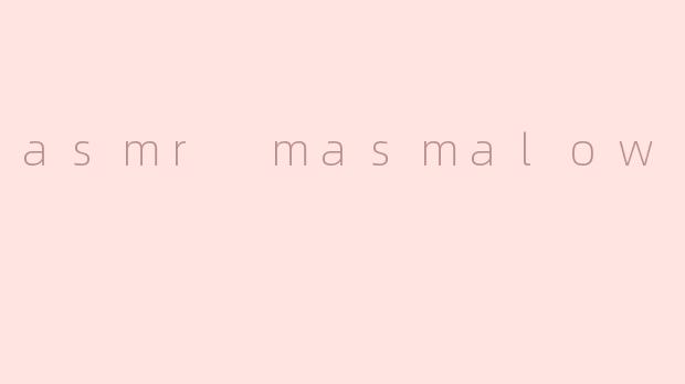 asmr masmalow